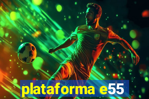 plataforma e55